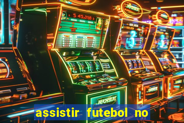 assistir futebol no premiere gratis